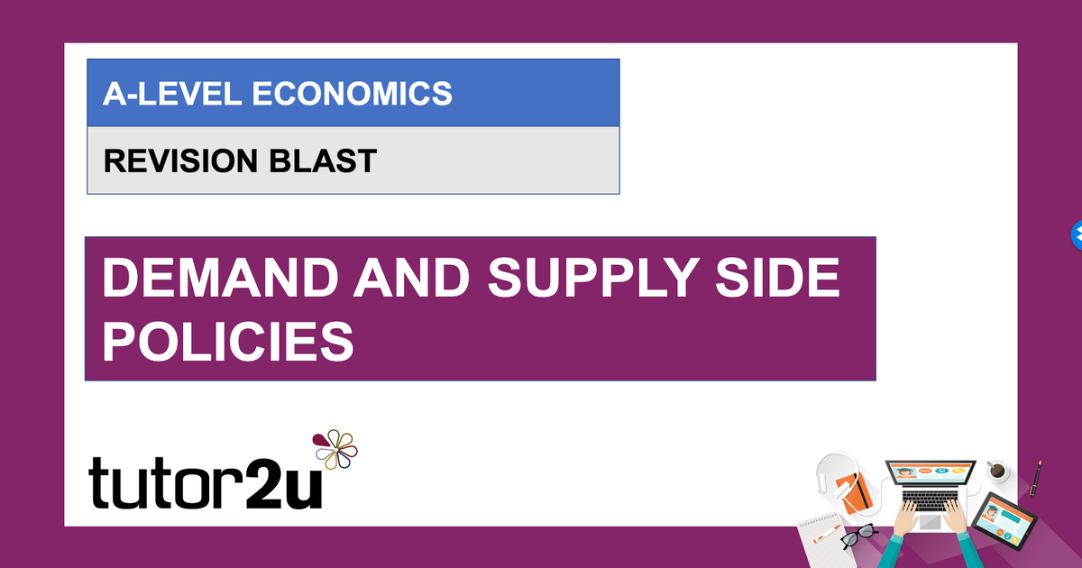 ALevel Economics Revision Blast Demand and Supply Side Policies