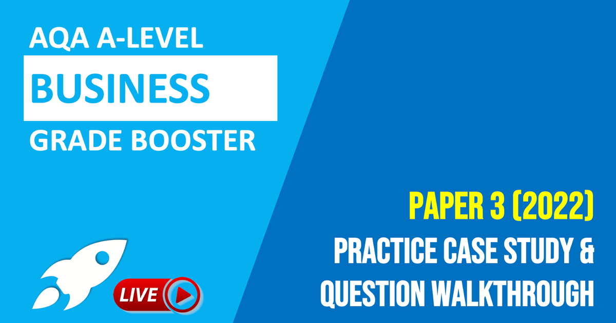 AQA ALevel Business Paper 3 (2022) Practice Paper Walkthrough tutor2u